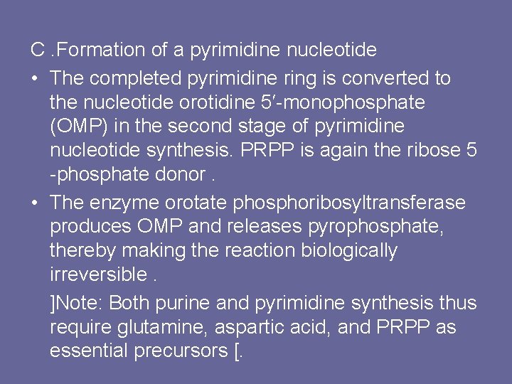C. Formation of a pyrimidine nucleotide • The completed pyrimidine ring is converted to