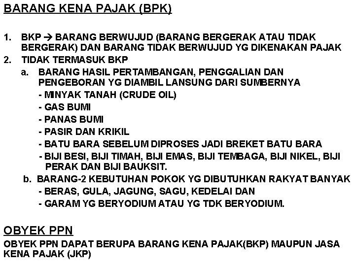 BARANG KENA PAJAK (BPK) 1. BKP BARANG BERWUJUD (BARANG BERGERAK ATAU TIDAK BERGERAK) DAN