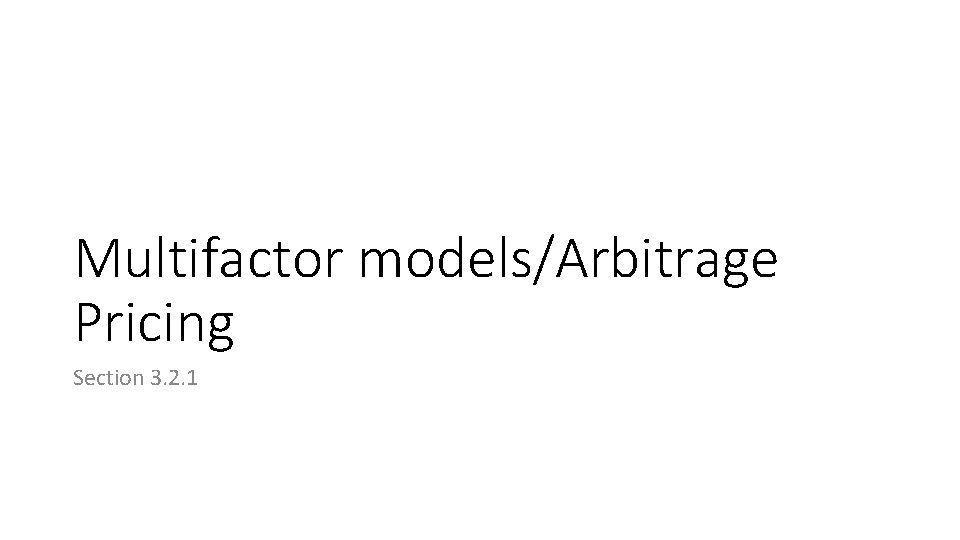 Multifactor models/Arbitrage Pricing Section 3. 2. 1 