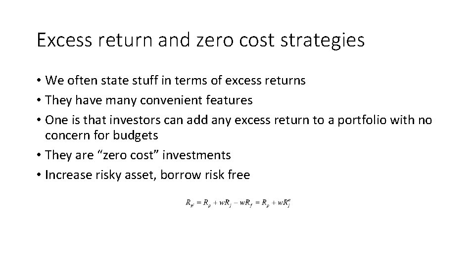 Excess return and zero cost strategies • We often state stuff in terms of