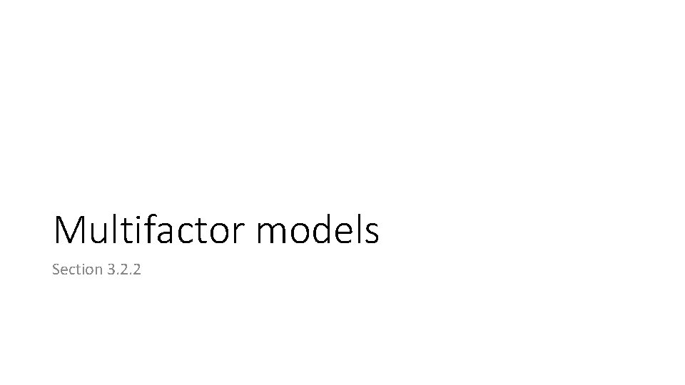 Multifactor models Section 3. 2. 2 