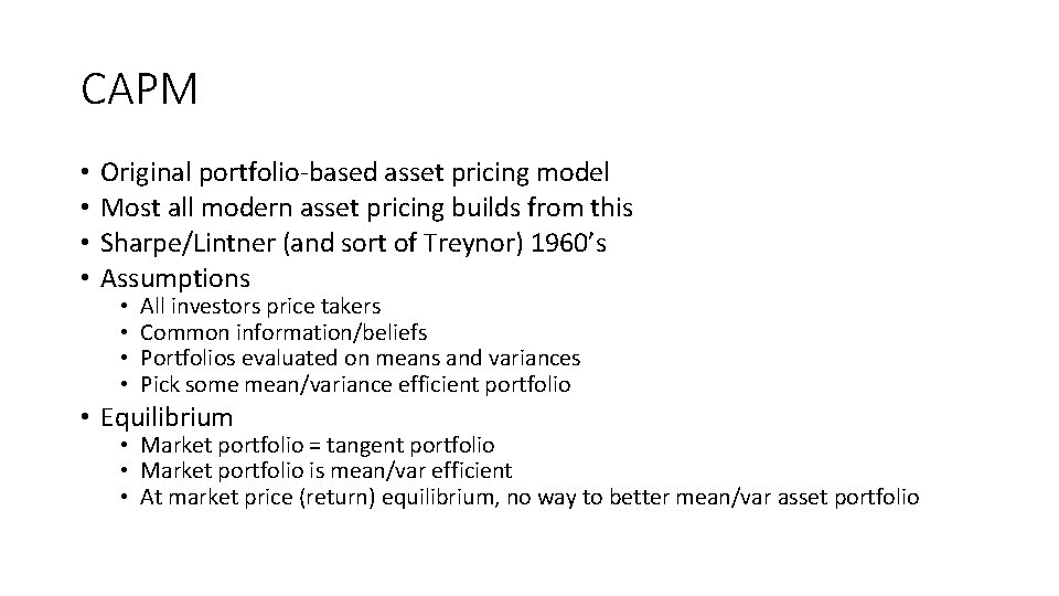 CAPM • • Original portfolio-based asset pricing model Most all modern asset pricing builds