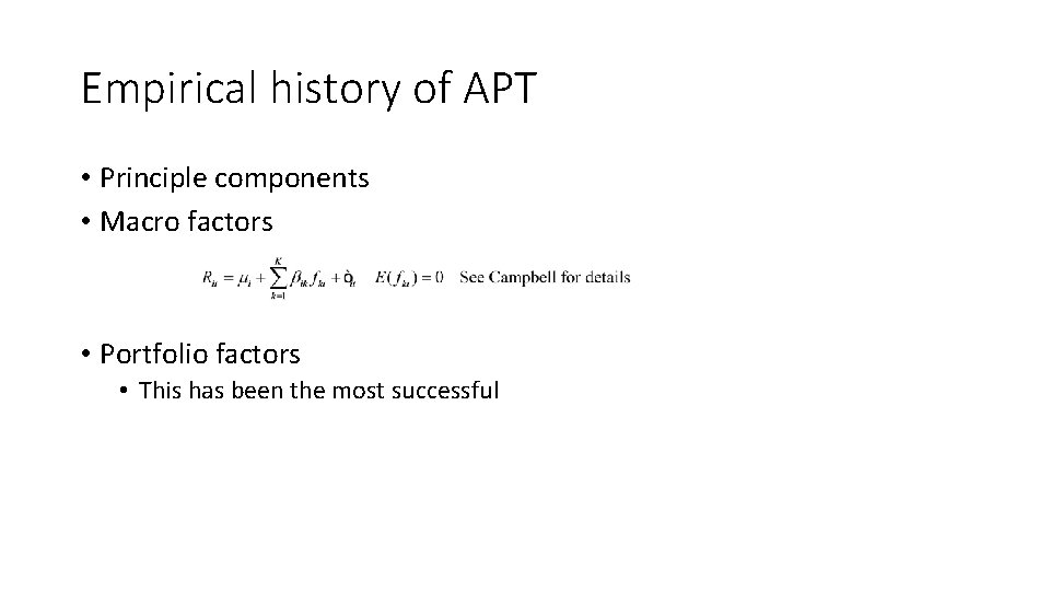 Empirical history of APT • Principle components • Macro factors • Portfolio factors •