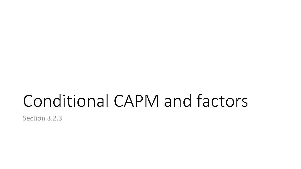 Conditional CAPM and factors Section 3. 2. 3 