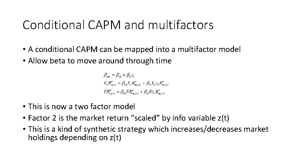 Conditional CAPM and multifactors • A conditional CAPM can be mapped into a multifactor