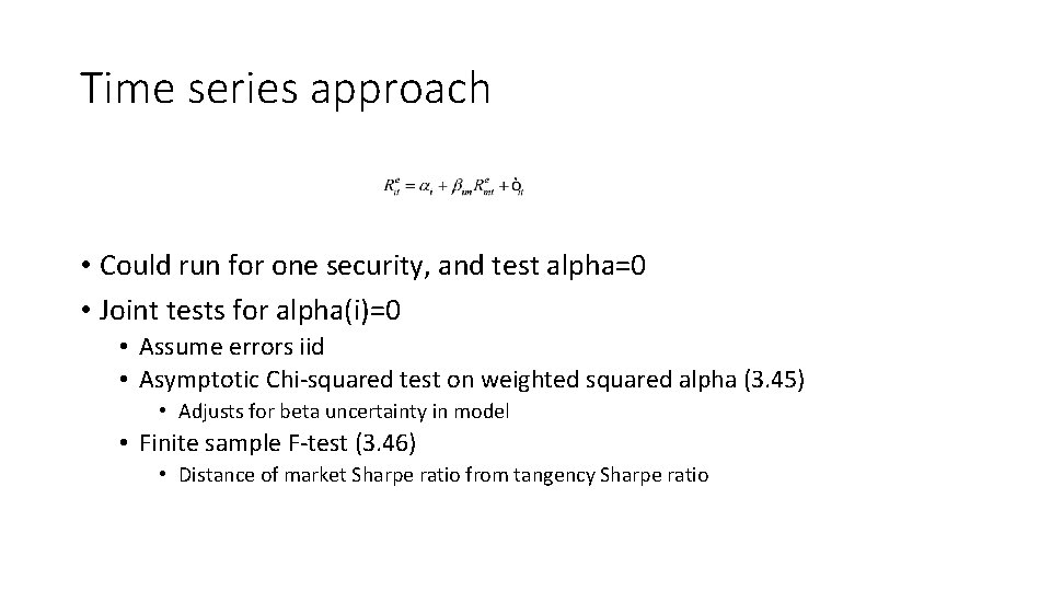 Time series approach • Could run for one security, and test alpha=0 • Joint