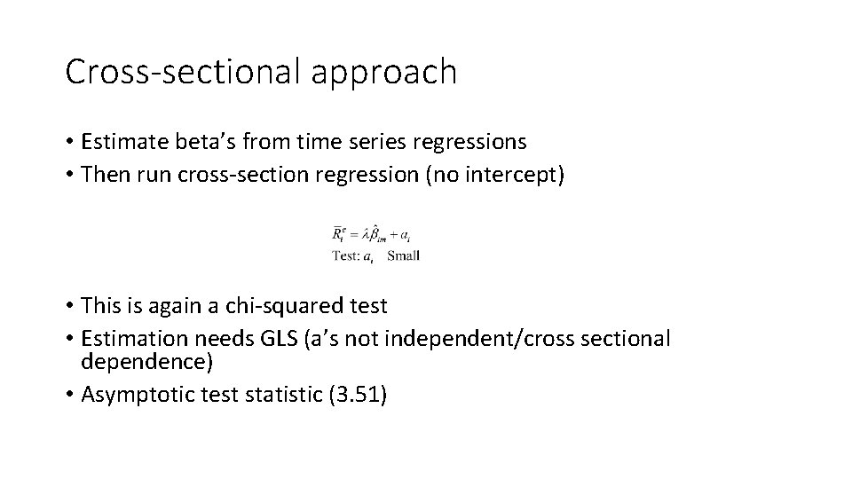 Cross-sectional approach • Estimate beta’s from time series regressions • Then run cross-section regression