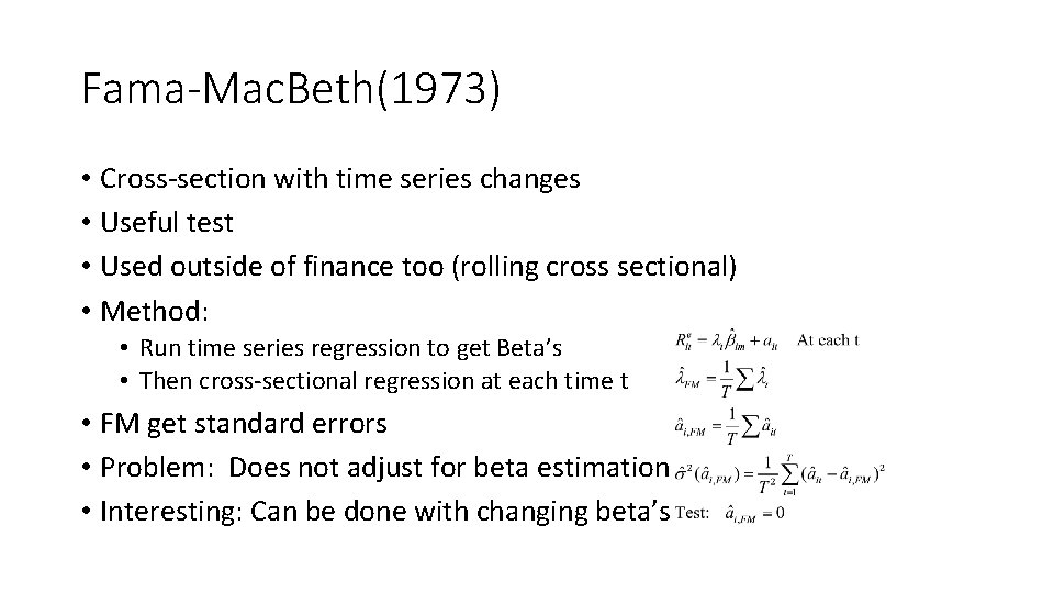 Fama-Mac. Beth(1973) • Cross-section with time series changes • Useful test • Used outside