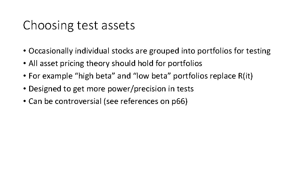 Choosing test assets • Occasionally individual stocks are grouped into portfolios for testing •