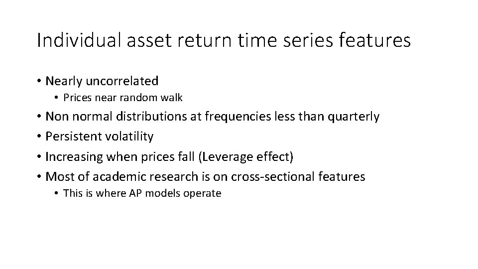 Individual asset return time series features • Nearly uncorrelated • Prices near random walk
