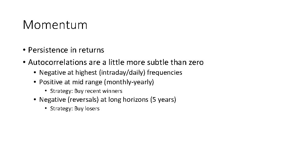 Momentum • Persistence in returns • Autocorrelations are a little more subtle than zero