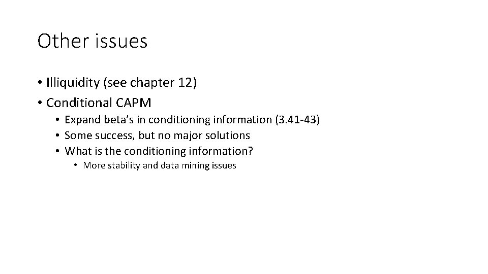 Other issues • Illiquidity (see chapter 12) • Conditional CAPM • Expand beta’s in