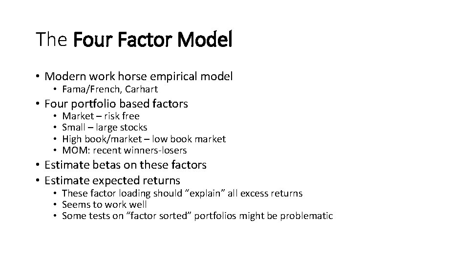 The Four Factor Model • Modern work horse empirical model • Fama/French, Carhart •