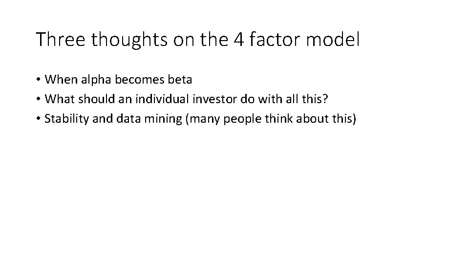 Three thoughts on the 4 factor model • When alpha becomes beta • What