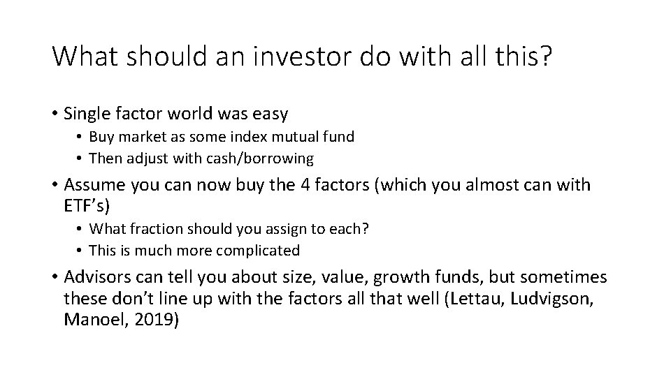 What should an investor do with all this? • Single factor world was easy