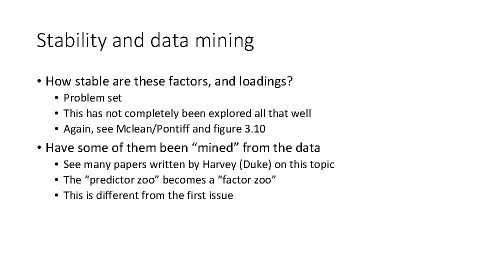 Stability and data mining • How stable are these factors, and loadings? • Problem