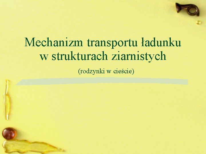 Mechanizm transportu ładunku w strukturach ziarnistych (rodzynki w cieście) 