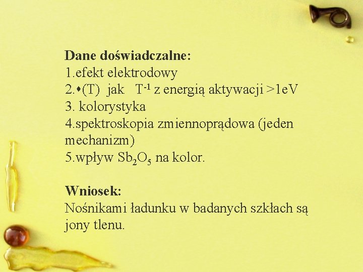 Dane doświadczalne: 1. efekt elektrodowy 2. (T) jak T-1 z energią aktywacji >1 e.