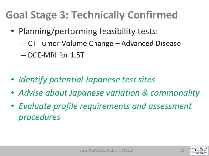 Goal Stage 3: Technically Confirmed • Planning/performing feasibility tests: – CT Tumor Volume Change