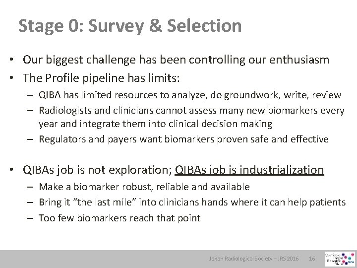 Stage 0: Survey & Selection • Our biggest challenge has been controlling our enthusiasm