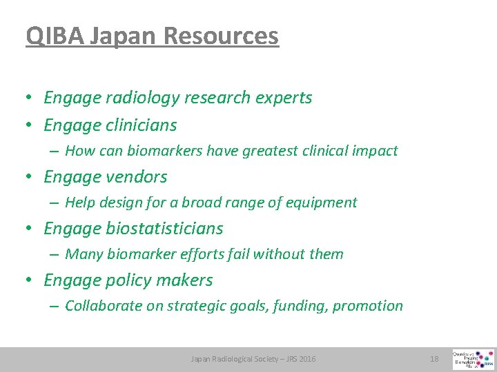 QIBA Japan Resources • Engage radiology research experts • Engage clinicians – How can