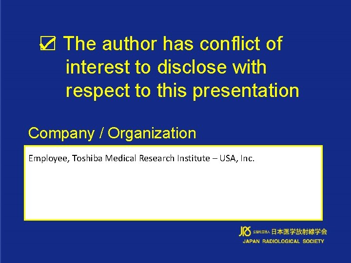 ☑ The author has conflict of interest to disclose with respect to this presentation