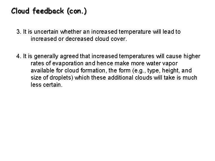 Cloud feedback (con. ) 3. It is uncertain whether an increased temperature will lead