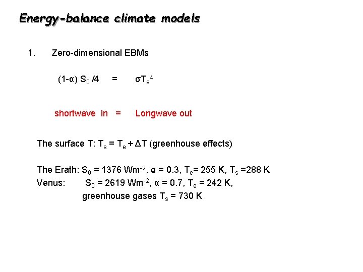 Energy-balance climate models 1. Zero-dimensional EBMs (1 -α) S 0 /4 = shortwave in