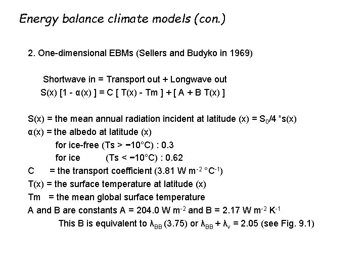 Energy balance climate models (con. ) 2. One-dimensional EBMs (Sellers and Budyko in 1969)