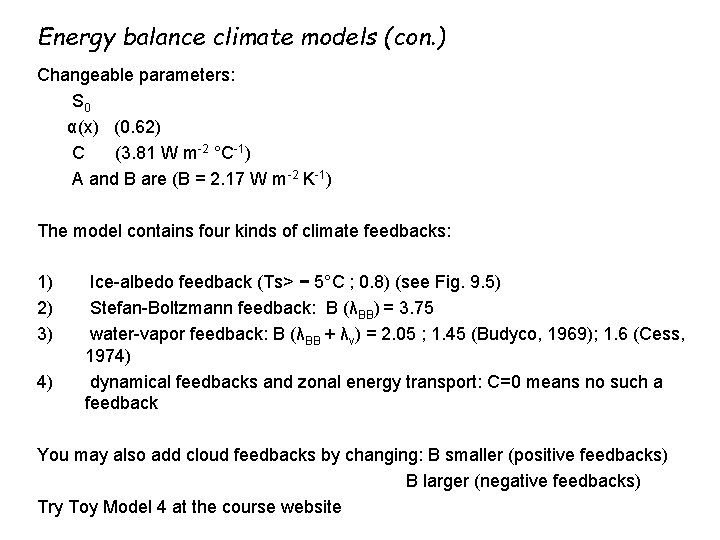 Energy balance climate models (con. ) Changeable parameters: S 0 α(x) (0. 62) C