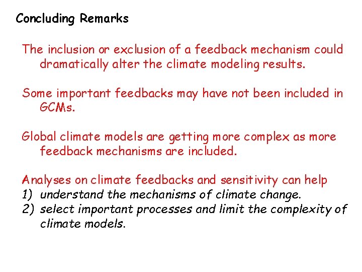 Concluding Remarks The inclusion or exclusion of a feedback mechanism could dramatically alter the