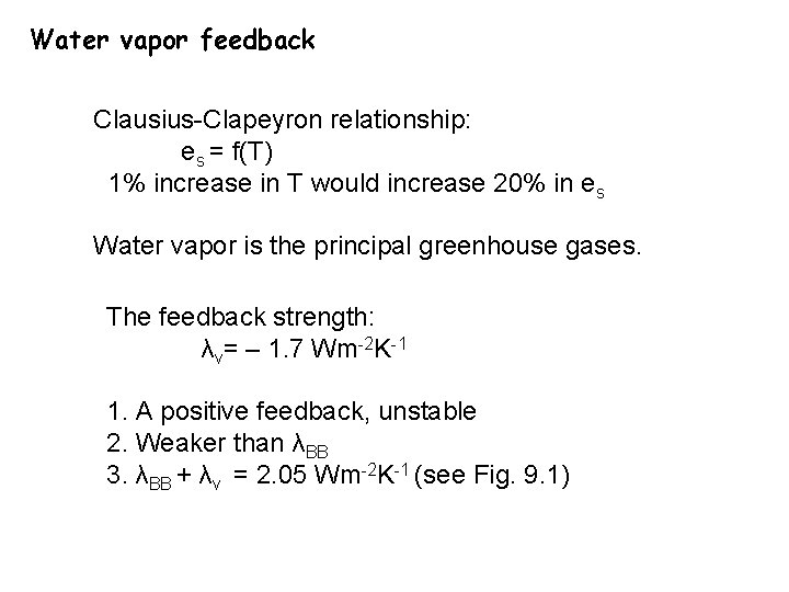 Water vapor feedback Clausius-Clapeyron relationship: es = f(T) 1% increase in T would increase