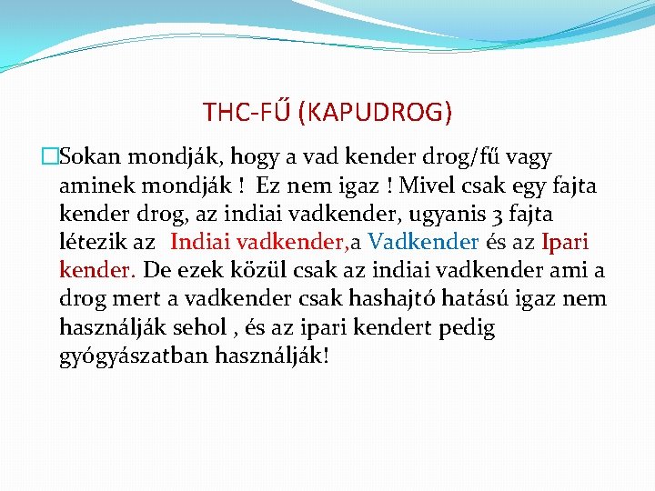 THC-FŰ (KAPUDROG) �Sokan mondják, hogy a vad kender drog/fű vagy aminek mondják ! Ez