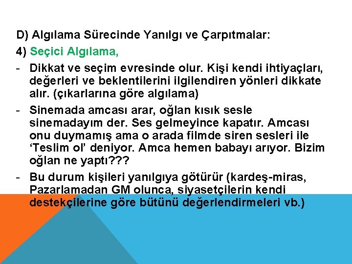 D) Algılama Sürecinde Yanılgı ve Çarpıtmalar: 4) Seçici Algılama, - Dikkat ve seçim evresinde