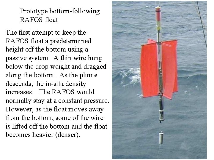 Prototype bottom-following RAFOS float The first attempt to keep the RAFOS float a predetermined
