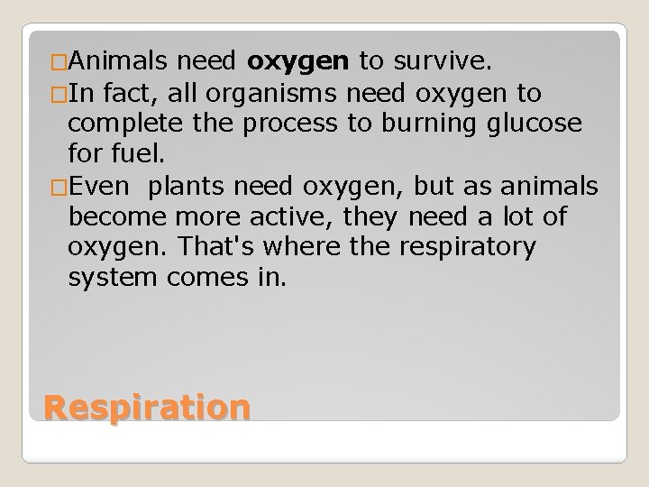Respiratory system Your respiratory system is all about