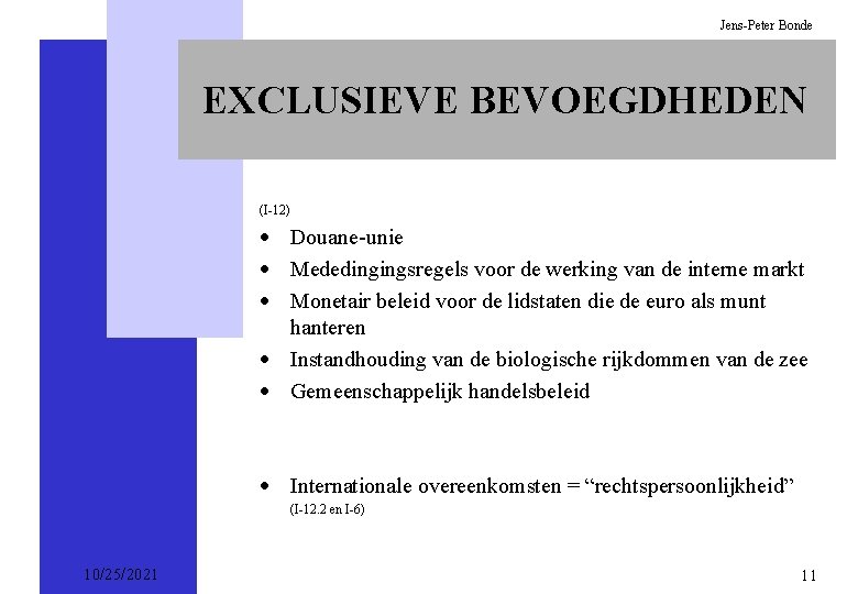 Jens-Peter Bonde EXCLUSIEVE BEVOEGDHEDEN (I-12) · Douane-unie · Mededingingsregels voor de werking van de
