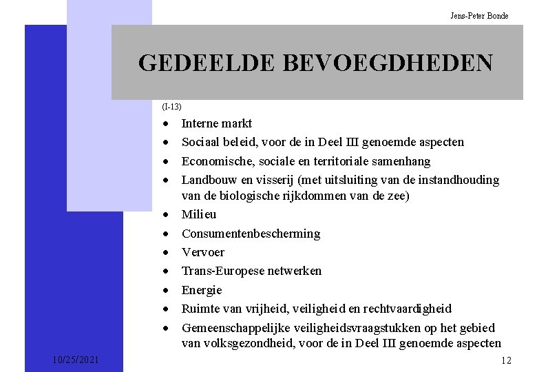 Jens-Peter Bonde GEDEELDE BEVOEGDHEDEN (I-13) · · · 10/25/2021 Interne markt Sociaal beleid, voor