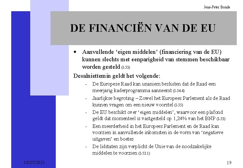 Jens-Peter Bonde DE FINANCIËN VAN DE EU · Aanvullende ‘eigen middelen’ (financiering van de