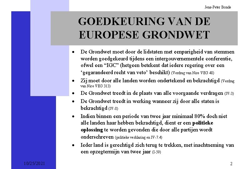 Jens-Peter Bonde GOEDKEURING VAN DE EUROPESE GRONDWET · · De Grondwet moet door de