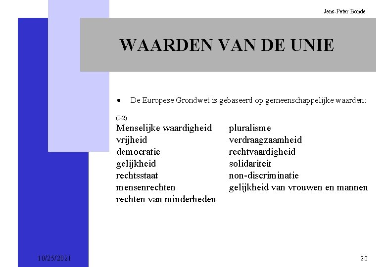 Jens-Peter Bonde WAARDEN VAN DE UNIE · De Europese Grondwet is gebaseerd op gemeenschappelijke