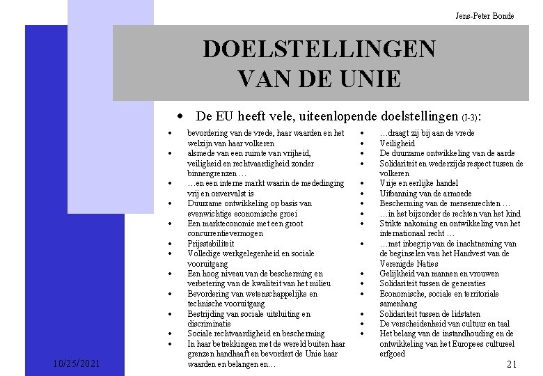 Jens-Peter Bonde DOELSTELLINGEN VAN DE UNIE · De EU heeft vele, uiteenlopende doelstellingen (I-3):