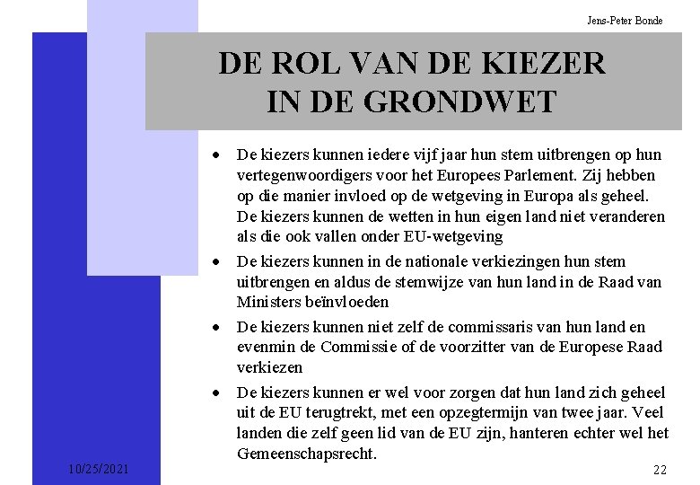 Jens-Peter Bonde DE ROL VAN DE KIEZER IN DE GRONDWET 10/25/2021 · De kiezers