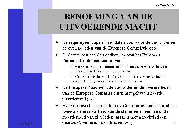 Jens-Peter Bonde BENOEMING VAN DE UITVOERENDE MACHT · De regeringen dragen kandidaten voor de