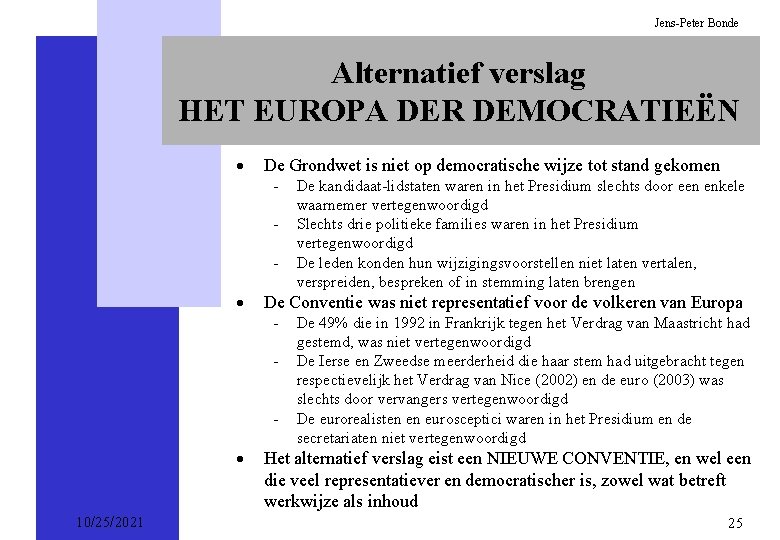 Jens-Peter Bonde Alternatief verslag HET EUROPA DER DEMOCRATIEËN · De Grondwet is niet op