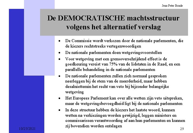 Jens-Peter Bonde De DEMOCRATISCHE machtsstructuur volgens het alternatief verslag · · · 10/25/2021 De