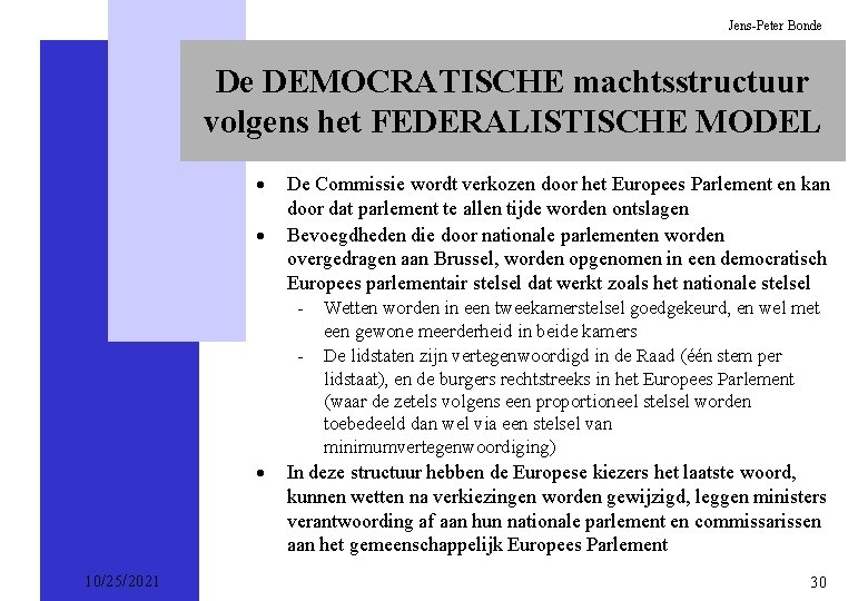 Jens-Peter Bonde De DEMOCRATISCHE machtsstructuur volgens het FEDERALISTISCHE MODEL · · De Commissie wordt