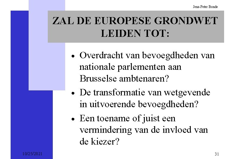 Jens-Peter Bonde ZAL DE EUROPESE GRONDWET LEIDEN TOT: · · · 10/25/2021 Overdracht van