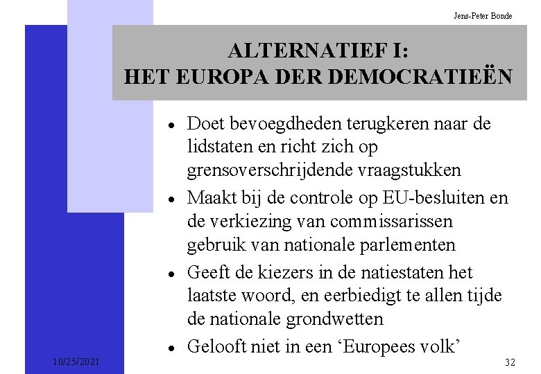 Jens-Peter Bonde ALTERNATIEF I: HET EUROPA DER DEMOCRATIEËN · · 10/25/2021 Doet bevoegdheden terugkeren