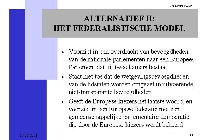 Jens-Peter Bonde ALTERNATIEF II: HET FEDERALISTISCHE MODEL · · · 10/25/2021 Voorziet in een